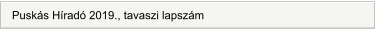 Puskás Híradó 2019., tavaszi lapszám