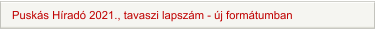 Puskás Híradó 2021., tavaszi lapszám - új formátumban