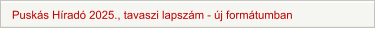 Puskás Híradó 2025., tavaszi lapszám - új formátumban