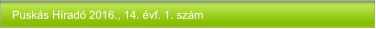 Puskás Híradó 2016., 14. évf. 1. szám