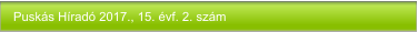 Puskás Híradó 2017., 15. évf. 2. szám
