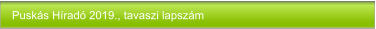 Puskás Híradó 2019., tavaszi lapszám
