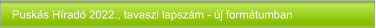 Puskás Híradó 2022., tavaszi lapszám - új formátumban