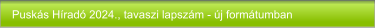 Puskás Híradó 2024., tavaszi lapszám - új formátumban